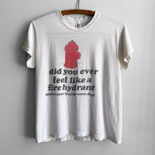 1970s Did You Ever Feel Like A Fire Hydrant Tee